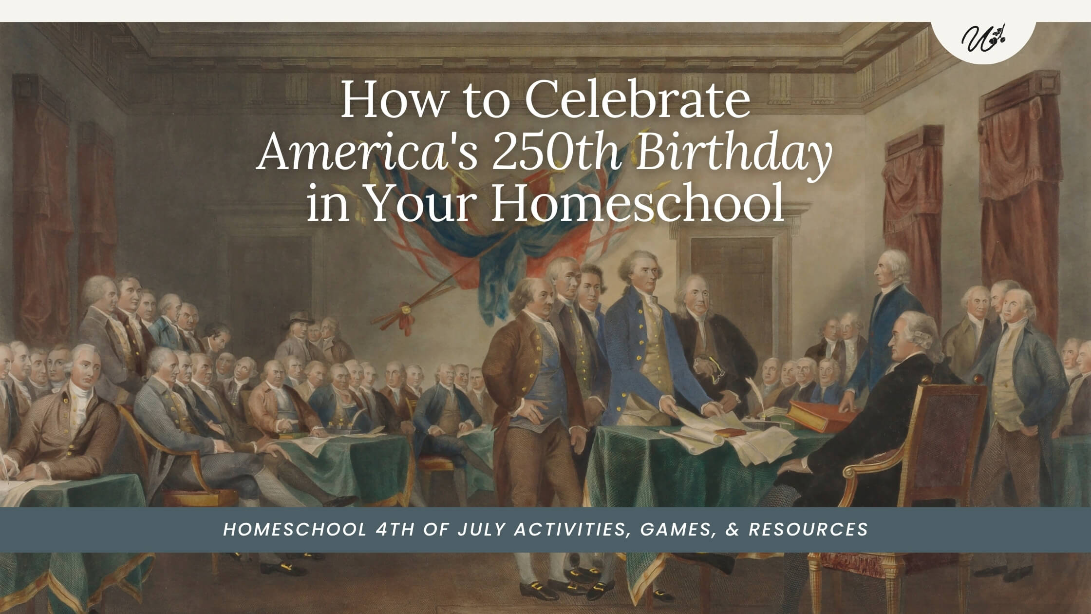 How to Celebrate America's 250th Birthday in Your Homeschool